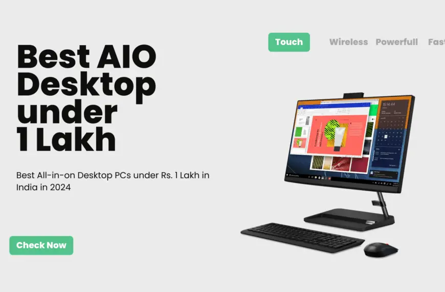 Finding the Best All-in-One Desktop PC Under 1 Lakh in India in 2024